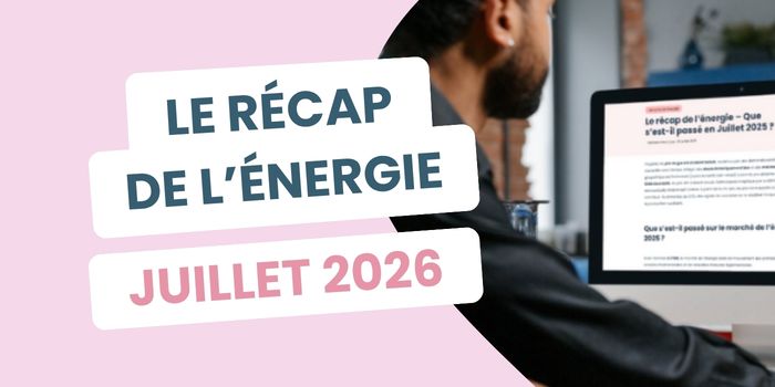 prix &eacute;lectricit&eacute; et gaz juillet 2026